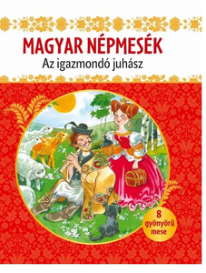 Az igazmondó juhász - magyar népmesék gyerekeknek - mesekönyv